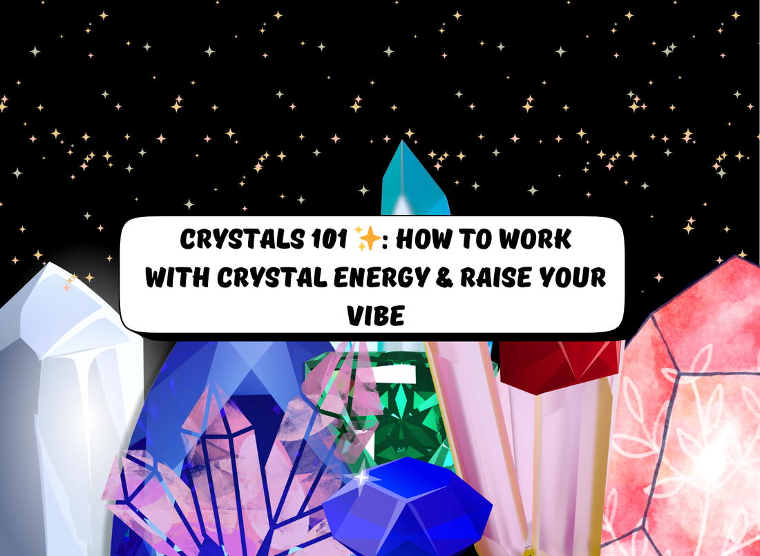 ✨ Crystals 101: How to Work with Crystal Energy & Raise Your Vibe 🌈